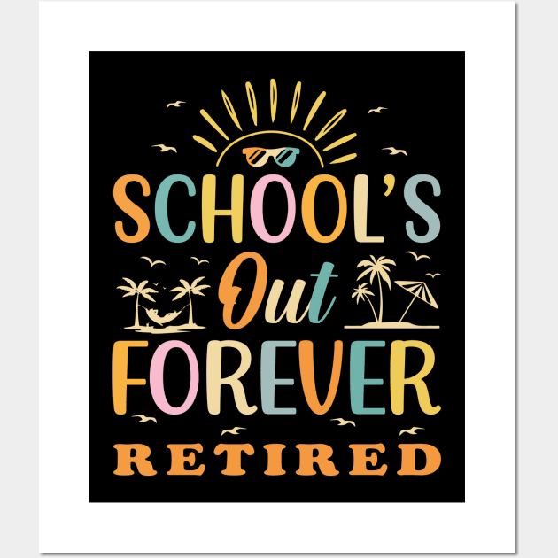 Retired Teacher Schools Out Forever Wall Art by Teewyld